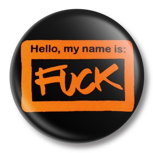 przypinka HELLO MY NAME IS FUCK Ø38mm sklep RockMetalShop pl