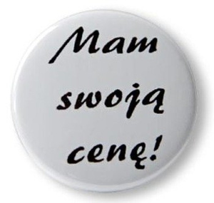 przypinka MAM SWOJĄ CENĘ!