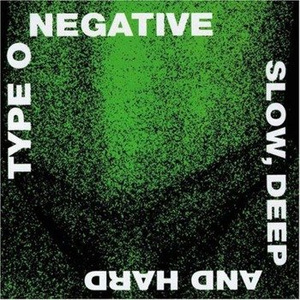 TYPE O NEGATIVE: SLOW, DEEP AND HARD (CD)