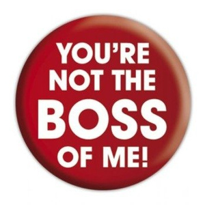 przypinka YOU'RE NOT THE BOSS OF ME!