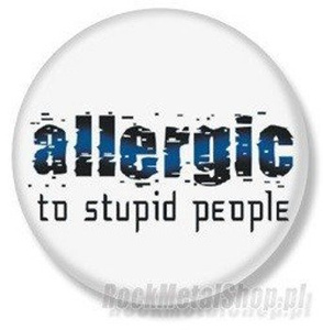 przypinka ALLERGIC TO STUPID PEOPLE Ø25mm