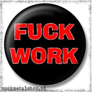 przypinka FUCK WORK