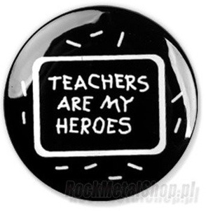 przypinka TEACHERS ARE MY HEROES Ø25mm