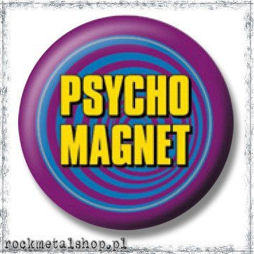 przypinka PSYCHO MAGNET 
