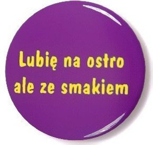 przypinka LUBIĘ NA OSTRO, ALE ZE SMAKIEM Ø25mm