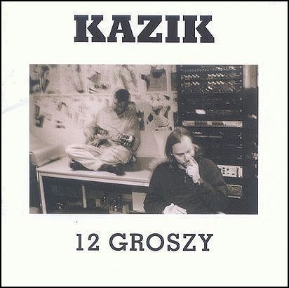 KAZIK: 12 GROSZY (CD)