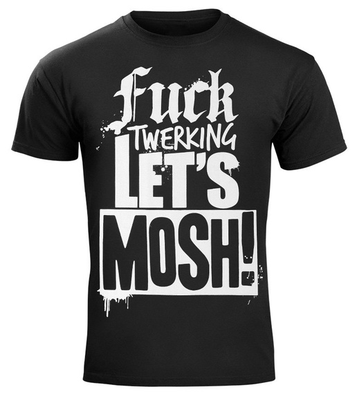 koszulka FUCK TWERKING LET'S MOSH!