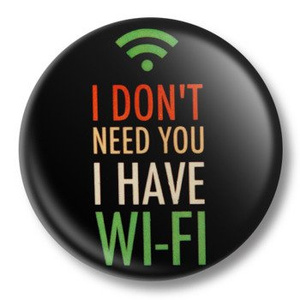 przypinka I DON'T NEED YOU I HAVE WI-FI Ø38mm