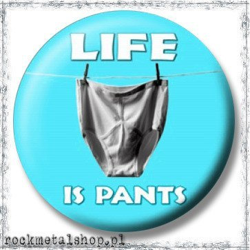 przypinka LIFE IS PANTS 