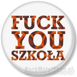 przypinka FUCK YOU SZKOŁA (ŚREDNI)
