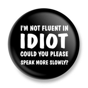 przypinka I’M NOT FLUENT IN IDIOT Ø25mm