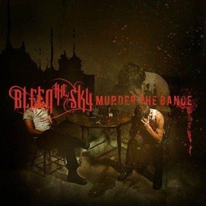 BLEED THE SKY: MURDER THE DANCE (CD)