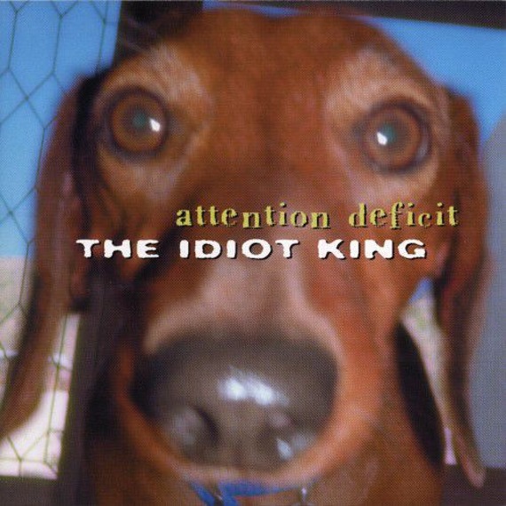 ATTENTION DEFICIT: THE IDIOT KING (CD)