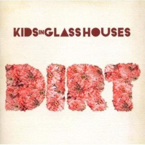 KIDS IN GLASS HOUSES: DIRT (CD)