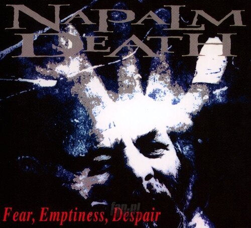 NAPALM DEATH: FEAR, EMPTINESS, DESPAIR (CD)