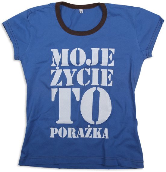 bluzka damska MOJE ŻYCIE TO PORAŻKA