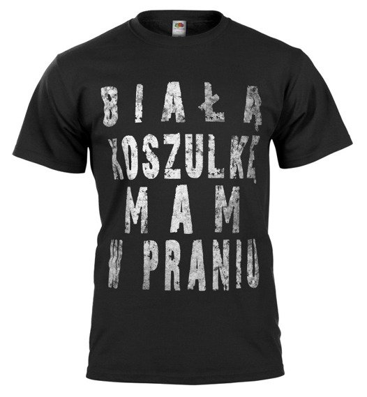 koszulka BIAŁĄ KOSZULKĘ MAM W PRANIU