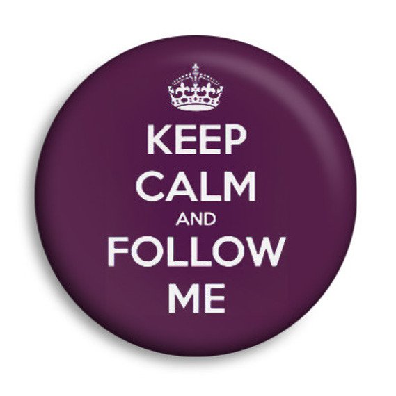 przypinka KEEP CALM AND FOLLOW ME Ø25mm