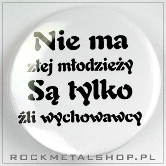 przypinka NIE MA ZŁEJ MŁODZIEŻY...